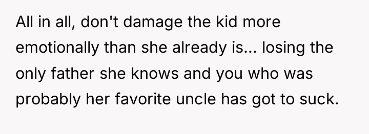 All in all, don't damage the kid more emotionally than...