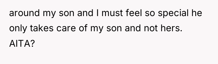around my son and I must feel so special he...