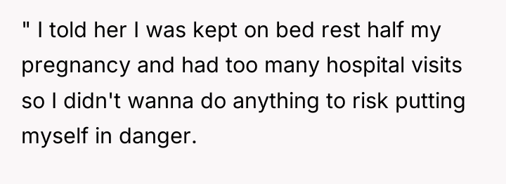 " I told her I was kept on bed rest...