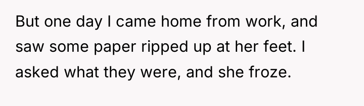 But one day I came home from work, and saw...