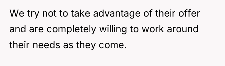 We try not to take advantage of their offer and...