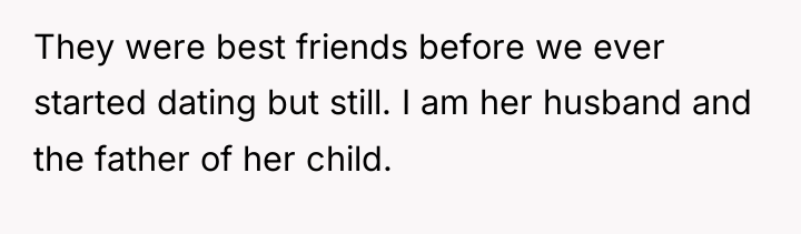They were best friends before we ever started dating but...
