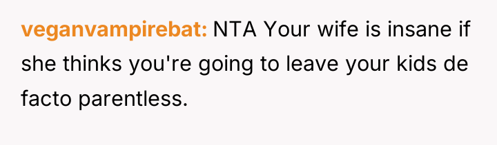 veganvampirebat NTA Your wife is insane if she thinks you're...