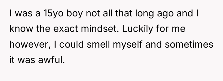 I was a 15yo boy not all that long ago...