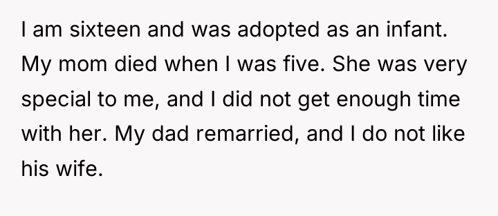 I am sixteen and was adopted as an infant. My...