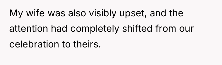 My wife was also visibly upset, and the attention had...