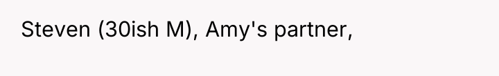 Steven (30ish M), Amy's partner,