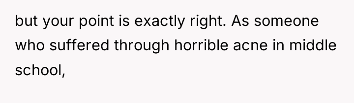 but your point is exactly right. As someone who suffered...