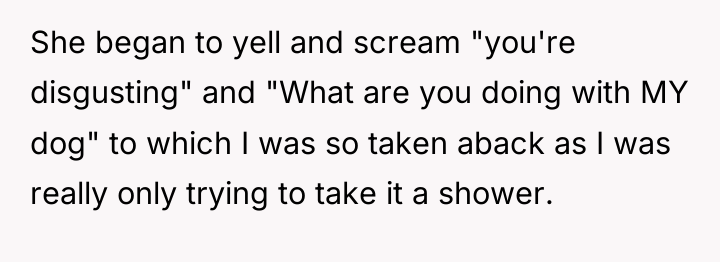 She began to yell and scream "you're disgusting" and "What...