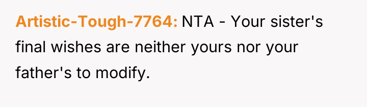 Artistic-Tough-7764 NTA - Your sister's final wishes are neither yours...