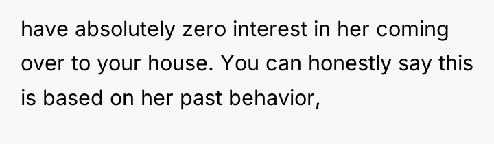 have absolutely zero interest in her coming over to your...