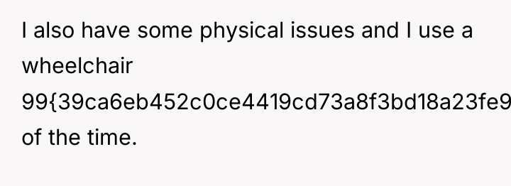 I also have some physical issues and I use a...