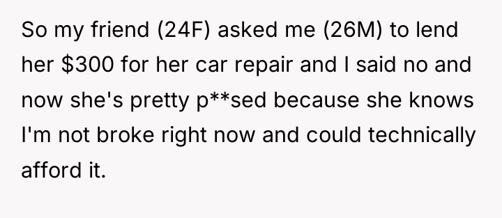 So my friend (24F) asked me (26M) to lend her...