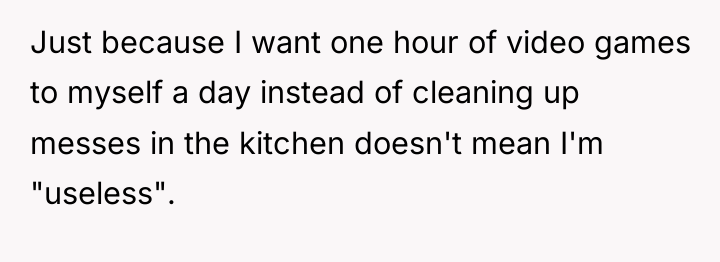Just because I want one hour of video games to...