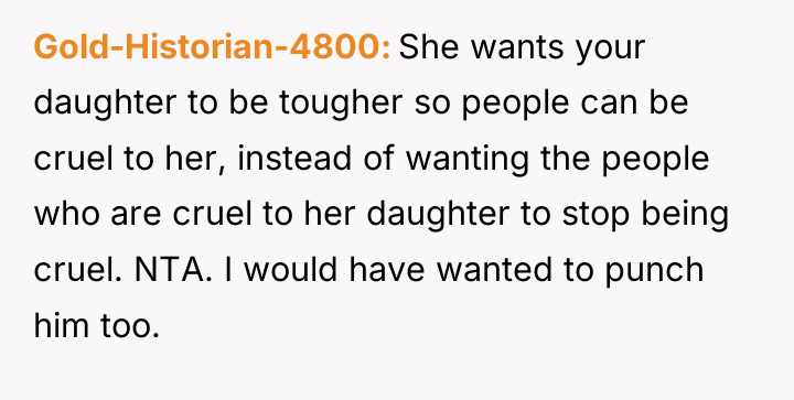 Gold-Historian-4800 She wants your daughter to be tougher so people...