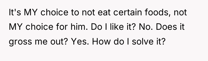 It's MY choice to not eat certain foods, not MY...