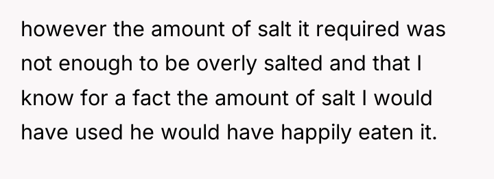 however the amount of salt it required was not enough...