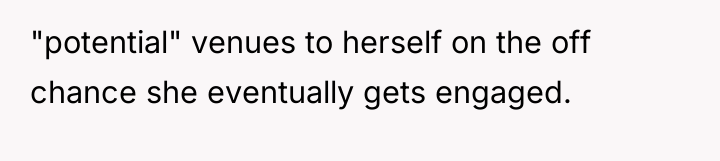"potential" venues to herself on the off chance she eventually...