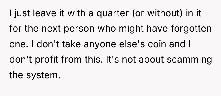 I just leave it with a quarter (or without) in...