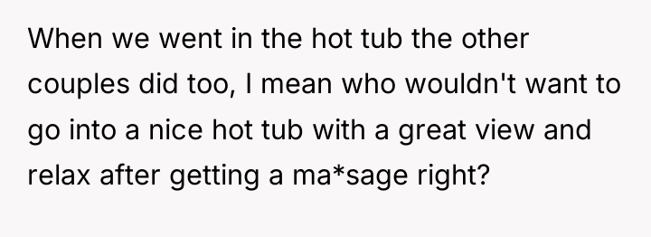 When we went in the hot tub the other couples...