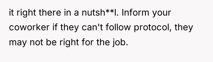 it right there in a nutsh**l. Inform your coworker if...