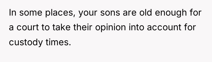 In some places, your sons are old enough for a...