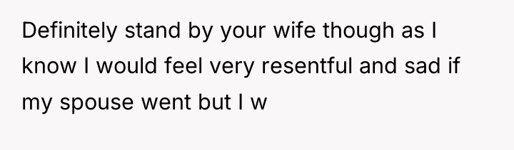 Definitely stand by your wife though as I know I...