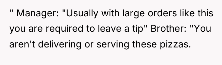 " Manager: "Usually with large orders like this you are...