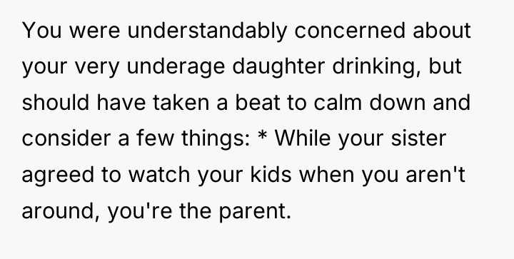 You were understandably concerned about your very underage daughter drinking,...
