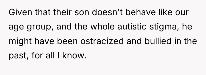 Given that their son doesn't behave like our age group,...