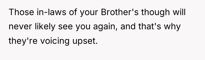 Those in-laws of your Brother's though will never likely see...
