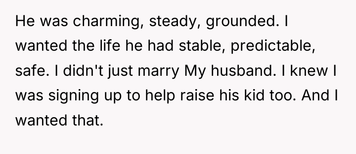 He was charming, steady, grounded. I wanted the life he...