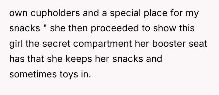 own cupholders and a special place for my snacks "...