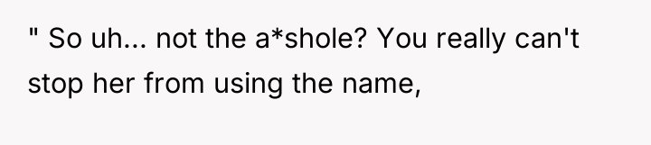 " So uh... not the a*shole? You really can't stop...