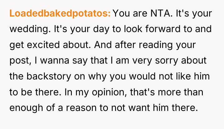 Loadedbakedpotatos You are NTA. It's your wedding. It's your day...