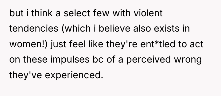 but i think a select few with violent tendencies (which...