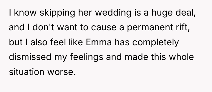 I know skipping her wedding is a huge deal, and...