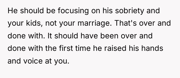 He should be focusing on his sobriety and your kids,...