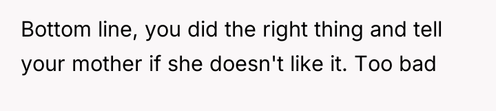 Bottom line, you did the right thing and tell your...