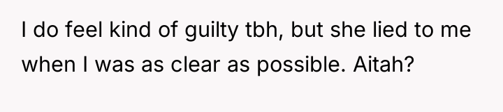 I do feel kind of guilty tbh, but she lied...