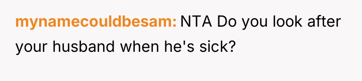 mynamecouldbesam NTA Do you look after your husband when he's...