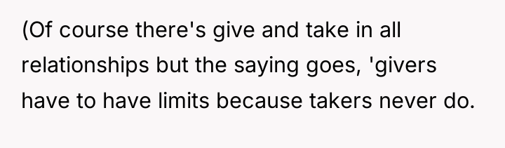 (Of course there's give and take in all relationships but...