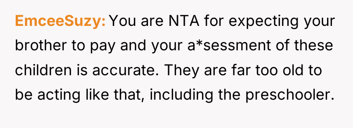 EmceeSuzy You are NTA for expecting your brother to pay...