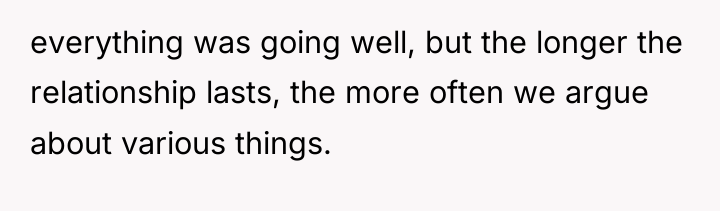 everything was going well, but the longer the relationship lasts,...