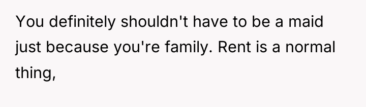 You definitely shouldn't have to be a maid just because...