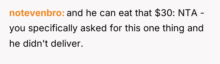 notevenbro and he can eat that $30: NTA - you...