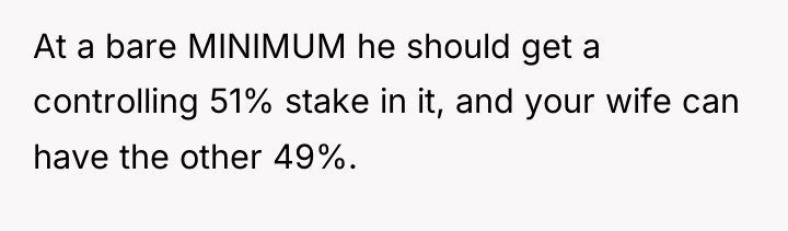 At a bare MINIMUM he should get a controlling 51%...