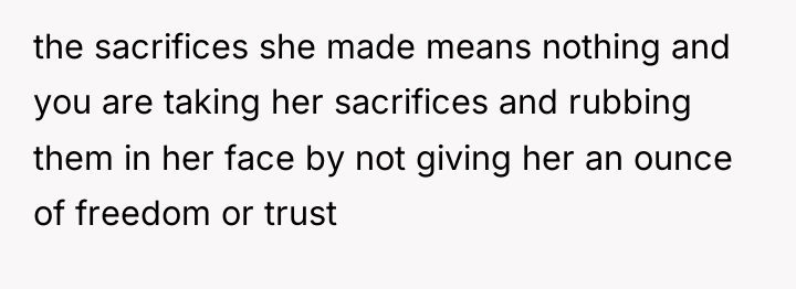 the sacrifices she made means nothing and you are taking...