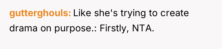 gutterghouls Like she's trying to create drama on purpose.: Firstly,...