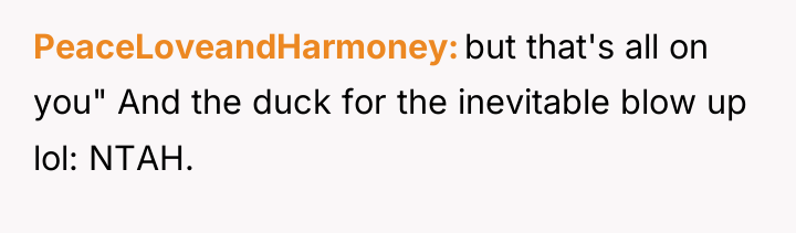 PeaceLoveandHarmoney but that's all on you" And the duck for...